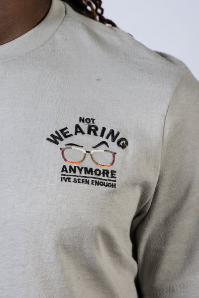 I've Seen Enough Tee Grey