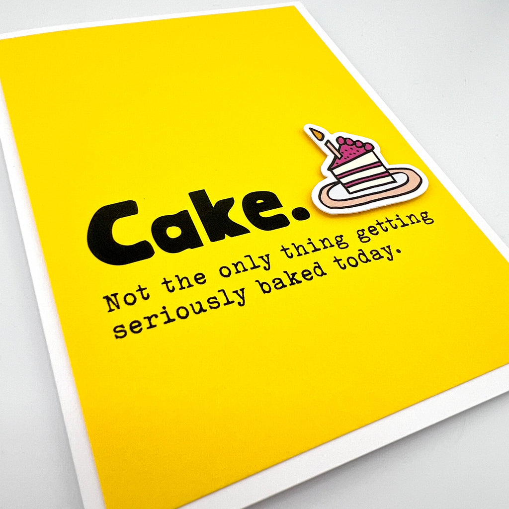 Cake Not Only Thing Getting Baked card