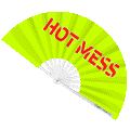Hot Mess Fan